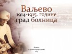НАРОДНИ МУЗЕЈ ВАЉЕВО, ИЗЛОЖБА „1914-1915. ГРАД БОЛНИЦА“: Спомен на велика ратна страдања